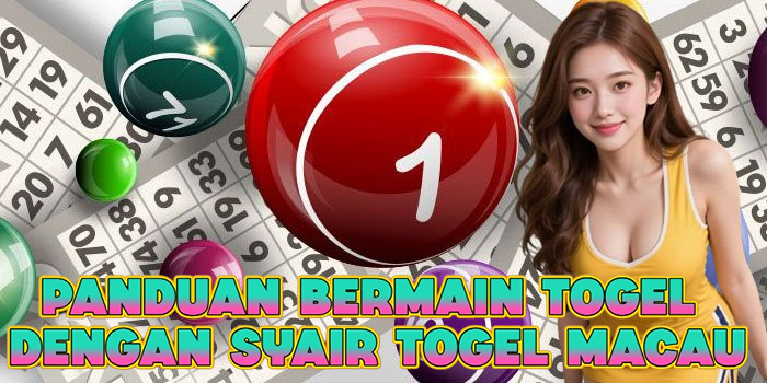 Panduan Bermain Togel Dengan Syair Togel Macau