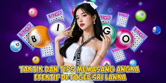 Taktik Dan Tips Memasang Angka Efektif Di Togel Sri Lanka