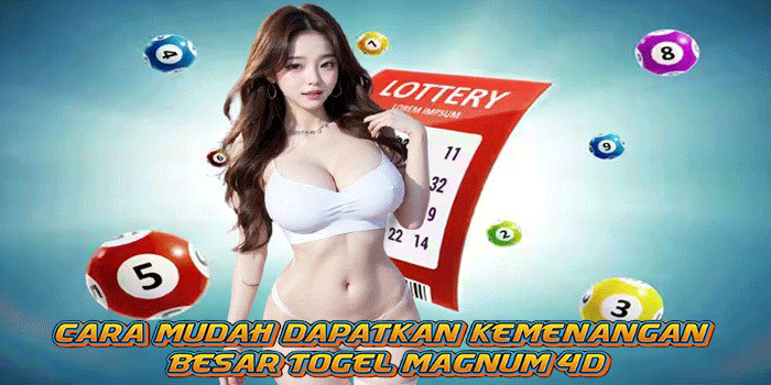 Cara mudah dapatkan kemenangan besar togel Magnum 4D 