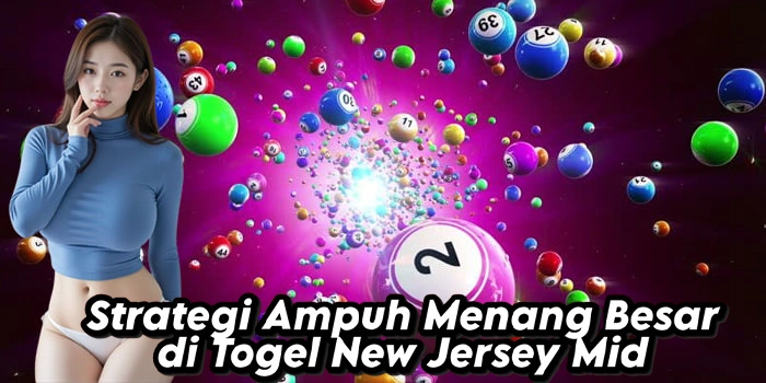 Strategi Ampuh Menang Besar di Togel New Jersey Mid