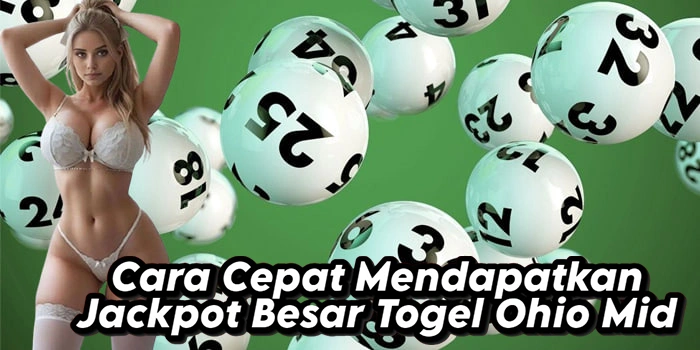 Cara Cepat Mendapatkan Jackpot Besar Togel Ohio Mid
