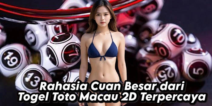 Rahasia Cuan Besar dari Togel Toto Macau 2D Terpercaya