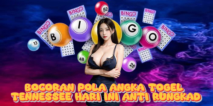 Bocoran Pola Angka Togel Tennessee Hari Ini Anti Rungkad