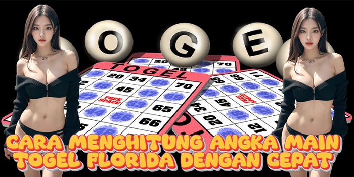 Cara Menghitung Angka Main Togel Florida Dengan Cepat
