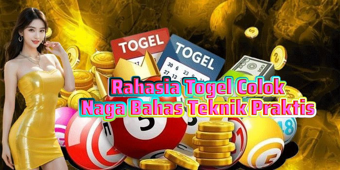 Rahasia Togel Colok Naga Bahas Teknik Praktis