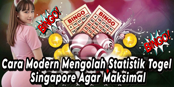 Cara Modern Mengolah Statistik Togel Singapore Agar Maksimal
