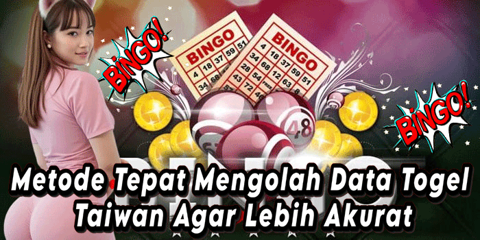Metode Tepat Mengolah Data Togel Taiwan Agar Lebih Akurat