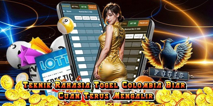 Teknik Rahasia Togel Colombia Biar Cuan Terus Mengalir