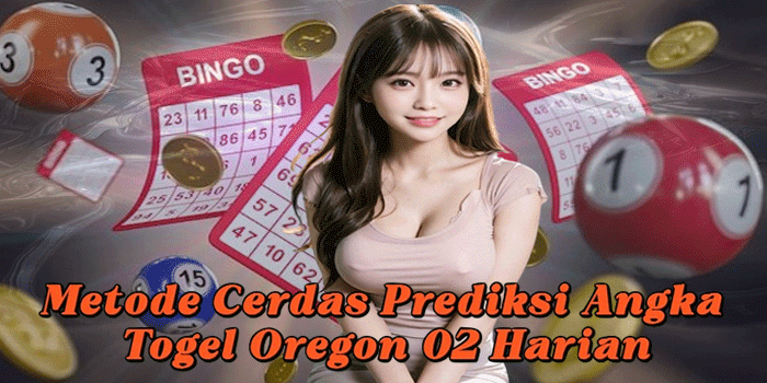 Metode Cerdas Prediksi Angka Togel Oregon 02 Harian